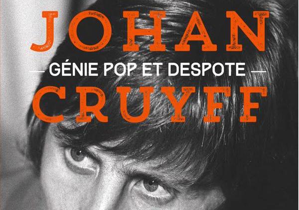 johan cruyff, genie pop et despote, cherif ghemmour, platini, la buvette, dorian beaune, ajax amsterdam