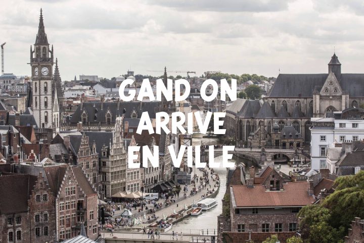 Gand on arrive en ville, guide du supporter à Gand