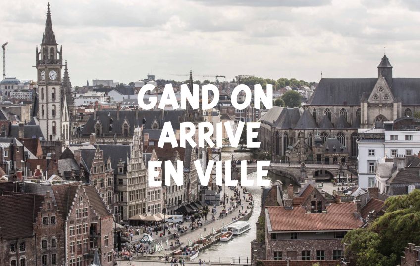 Gand on arrive en ville, guide du supporter à Gand
